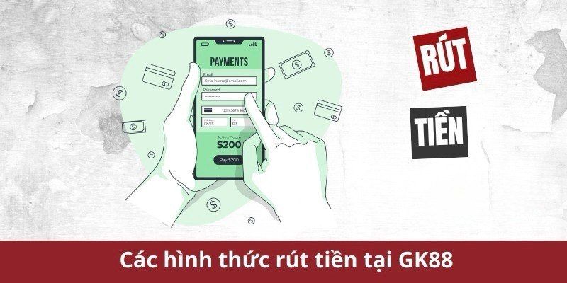 Rút tiền GK88 được thực hiện qua phương thức nào